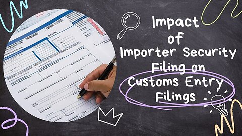 Harmonizing Compliance: ISF's Influence on Customs Entry Filings in International Trade