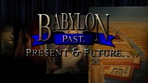 Babylon - Past, Present, and Future