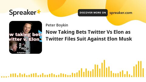 Now Taking Bets Twitter Vs Elon as Twitter Files Suit Against Elon Musk