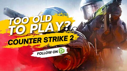 TOO OLD TO PLAY? | Counter Strike 2 Part 2