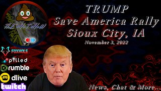 ThE sHiT sHoW TRUMP Rally Sioux City, IA News, Chat & More... November 3, 2022