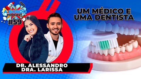 Dr. Alessandro Bruch e Dra. Larissa Nogueira - A Bordo Podcast #59