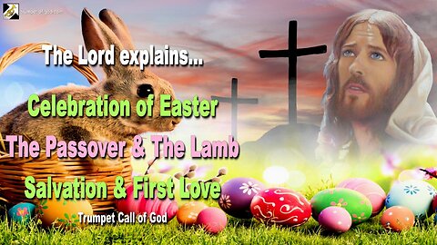 Rhema April 2, 2023 🎺 Celebration of Easter, the Passover, the Lamb, Salvation and return to your first Love