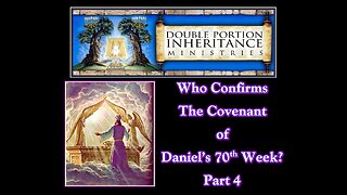 Who Confirms the Covenant of Daniel’s 70th Week? (Part 4)