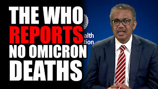 The WHO Reports NO Omicron Deaths