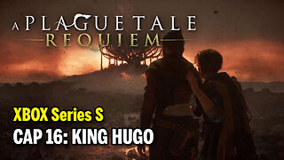 A PLAGUE TALE: Requiem (XBOX Series S) - Cap 16: King Hugo