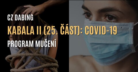 Kabala II (25. část) | COVID-19: Program mučení (8. díl série o covidu) - CZ DABING