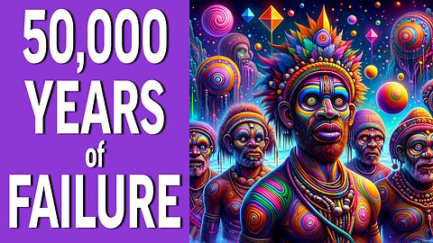 50,000 YEARS OF FAILURE