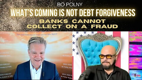 What's Coming is Not Debt Forgiveness | Banks Cannot Collect on a Fraud | Bo Polny
