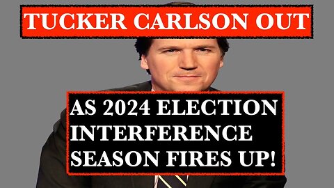 Termination of Tucker Carlson will Influence the Upcoming Presidential 2024 Election!