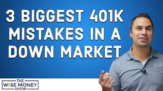 3 Biggest 401K Mistakes In A Down Market