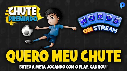 Words on Stream - Valendo um chute premiado