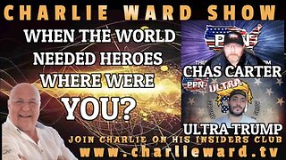 WHEN THE WORLD NEEDED HEROES WHERE WERE YOU? WITH CHAS CARTER, ULTRA TRUMP & CHARLIE WARD