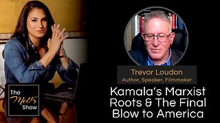 Mel K & Trevor Loudon | Kamala’s Marxist Roots & The Final Blow to America | 8-1-24