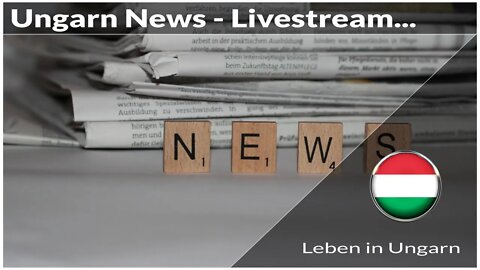 Neuer Livestream mit News aus Ungarn