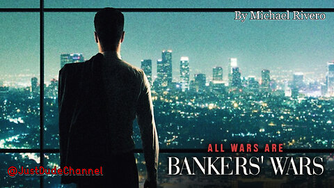 All Wars Are Bankers' Wars | Michael Rivero