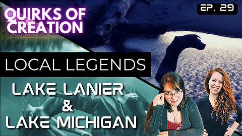 Local Legends: Lake Lanier and Lake Michigan - Quirks of Creation Ep. 29