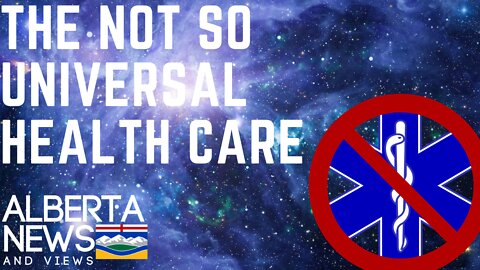 The Not So Universal Health Care: Alberta News & Views