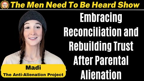 Men Need To Be Heard Show (Ep:40) Embracing Reconciliation & Rebuilding Trust