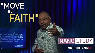 Move By Faith | Nano Study | Excerpt from: Walking By Faith | Share The Lamb TV