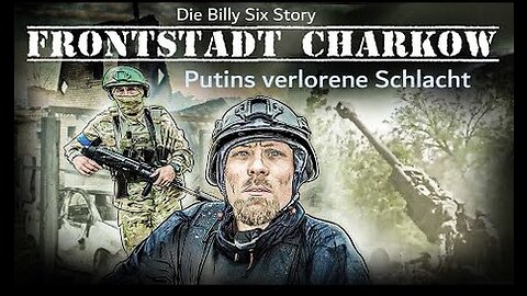 Frontstadt Charkow - Putins verlorene Schlacht / Billy Six 28.12.22