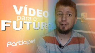 Vídeo para o futuro - Participe!!!