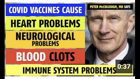 COVID vaccines cause heart problems, neurological problems, blood clots, immune problems, McCullough