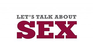 Let's talk about SEX - https://www.youtube.com/watch?v=dtiEWNCgXdE&