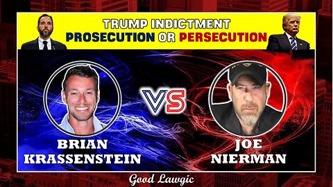 Debate: Brian Krassenstein v. Good Lawgic Trump DC Indictment- Prosecution or Persecution
