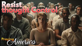Praying for America | Resist Thought Control! - 12/06/2023