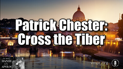 17 Nov 22, Hands on Apologetics: Cross the Tiber