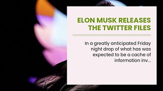 Elon Musk Releases THE TWITTER FILES