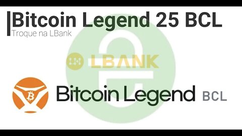 Airdrop - Bitcoin Legend - 25 BCL por amigo - Troca na LBANK - Final 14/04/2022