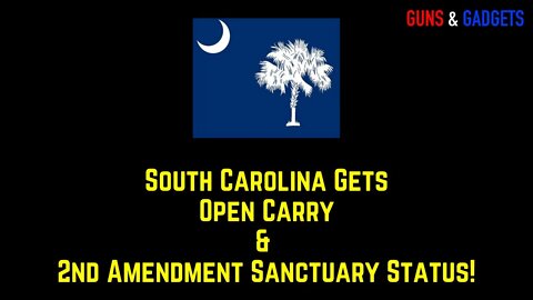 South Carolina Gets Open Carry AND 2nd Amendment Sanctuary Status!