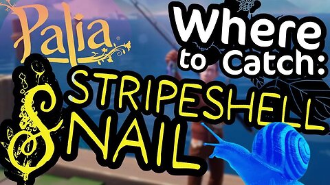 Palia Where to Catch Stripeshell Snail