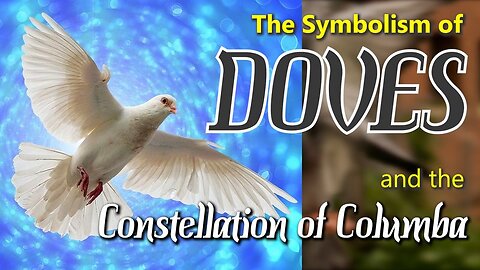 The Symbolism of Doves and the Constellation of Columba