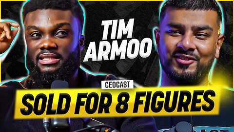 How I Went From $0 To Multi Millionaire In 7 Years - Tim Armoo ｜ CEOCAST EP. 137