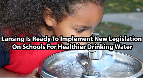 Lansing Is Ready To Implement New Legislation On Schools For Healthier Drinking Water