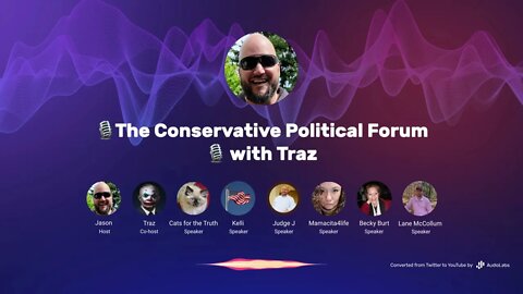 🎙The Conservative Political Forum 🎙 with Traz