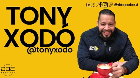 Ep. 92 - Tony XODO // DDE Podcast