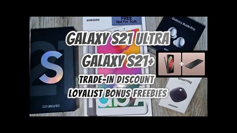 Samsung S21 Ultra and S21 Plus | Trade- In Discount + Loyalist Bonus Freebies