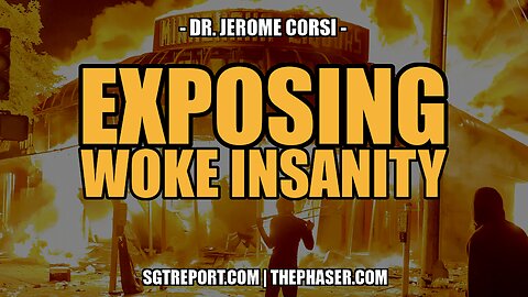 EXPOSING NEO-MARXISM & WOKE INSANITY -- DR. JEROME CORSI