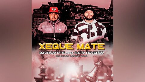 Mauricio DTS Feat. Rato Reverso – Xeque-Mate (Prod. Samuel Deco)