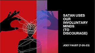 Satan Uses Our Involuntary Minds (To Discourage)