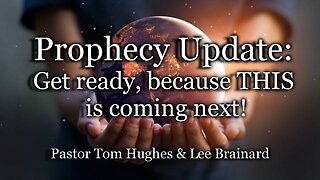 Prophecy Update: Get ready, because THIS is coming next!