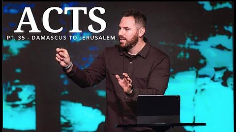 The Book Of Acts | Pt. 35 - Damascus To Jerusalem | Pastor Jackson Lahmeyer