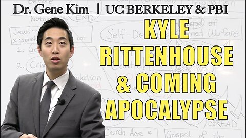 Kyle Rittenhouse & Coming Apocalypse Dr. Gene Kim