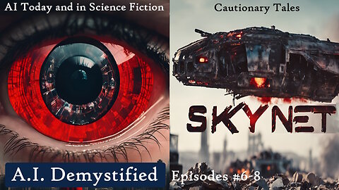 AI Demystified E12 Examples-Fiction-Skynet-Orwell-Big Brother-Fahrenheit 451-Space Odyssey-Star Trek