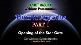 PLUTO IN AQUARIUS: Part 1: Opening of the Star Gate