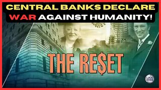 Central Banks Declare War Against Humanity!